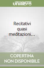 Recitativi quasi meditazioni... libro