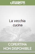 La vecchia cucina libro