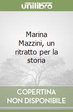 Marina Mazzini, un ritratto per la storia libro