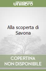 Alla scoperta di Savona libro