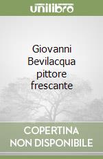 Giovanni Bevilacqua pittore frescante