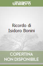 Ricordo di Isidoro Bonini libro