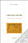 L'orologio solare. Nozioni fondamentali e sua costruzione libro