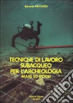 Tecniche di lavoro subacqueo per l'archeologia. Mare ed ipogei libro