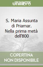 S. Maria Assunta di Priamar. Nella prima metà dell'800