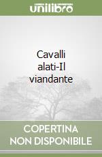 Cavalli alati-Il viandante libro