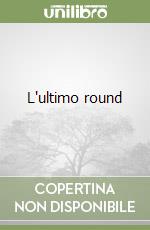 L'ultimo round libro