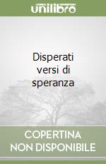 Disperati versi di speranza