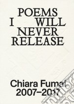 Chiara Fumai. Poems I will never release. Ediz. italiana e inglese libro usato