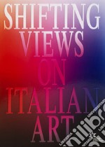 Shifting views on Italian art libro usato