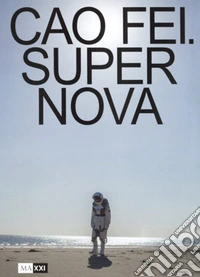 Cao Fei. Supernova. Ediz. italiana e inglese