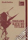 Zineb Sedira. Dreams have no titles. Ediz. illustrata libro