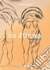 Jus d'Orange. Ediz. italiana e inglese libro