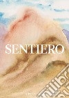 Sentiero. Ediz. illustrata libro