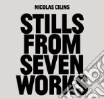 Nicolas Cilins: Stills From Seven Works