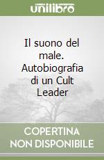 Il suono del male. Autobiografia di un Cult Leader