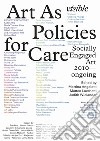 Visible: Art as Policies for Care. Socially Engaged Art (2010-Ongoing). Ediz. illustrata libro