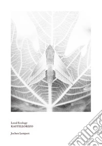 Local ecology. Kastellorizo. Ediz. illustrata libro
