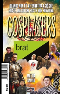 Cosplayers. Quando non c'� alternativa a ci� che esiste, ma ci� che esiste non funziona