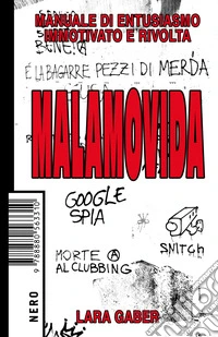 Malamovida. Manuale di entusiasmo immotivato e rivolta libro