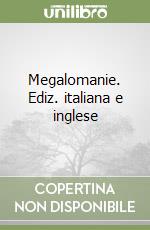 Megalomanie. Ediz. italiana e inglese