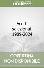 Scritti selezionati 1989-2024 libro