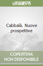 Cabbalà. Nuove prospettive libro