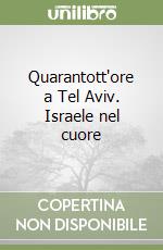 Quarantott`ore a Tel Aviv  libro usato