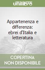 Appartenenza e differenza: ebrei d'Italia e letteratura libro