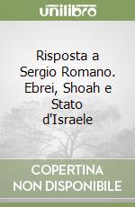 Risposta a Sergio Romano. Ebrei, Shoah e Stato d'Israele libro