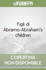 Figli di Abramo-Abraham's children libro