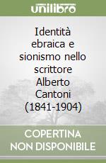 Identità ebraica e sionismo nello scrittore Alberto Cantoni (1841-1904)