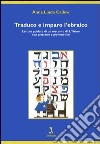 Traduco e imparo l'ebraico. Lettura guidata di un racconto di S. Yizhar con glossario e grammatica libro di Callow Anna Linda