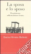 La sposa e lo sposo. Il matrimonio nella tradizione ebraica libro