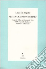 Qualcosa di più intimo. Aspetti della scrittura ebraica del Novecento italiano: da Svevo a Bassani libro