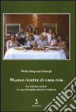 Nuove ricette di casa mia. La cucina casher in una famiglia ebraica italiana libro