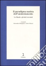 Il paradigma nazista dell'annientamento. La Shoah e gli altri stermini. Atti del 4ºseminario (Bagnocavallo, 13-15 gennaio 2005) libro