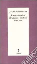 Il mio cammino di tedesco e di ebreo e altri saggi libro