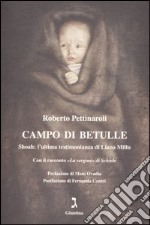 Campo di betulle. Shoah: l'ultima testimonianza di Liana Millu libro