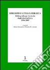 Biblioteca italo-ebraica. Bibliografia per la storia degli ebrei in Italia. 1996-2005 libro