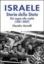 Israele. Storia dello Stato. Dal sogno alla realtà (1881-2007) libro