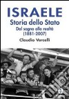 Israele. Storia dello Stato. Dal sogno alla realtà (1881-2007) libro di Vercelli Claudio