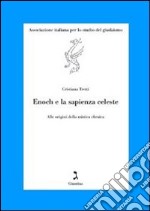 Enoch e la sapienza celeste. Alle origini della mistica ebraica