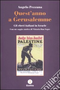 Quest'anno a Gerusalemme. Gli ebrei italiani in Israele