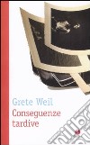 Conseguenze tardive di Grete Weil