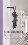 La Casa della nostalgia libro di Mitgutsch Anna