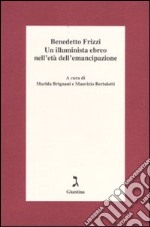 Benedetto Frizzi. Un illuminista ebreo nell'età dell'emancipazione libro