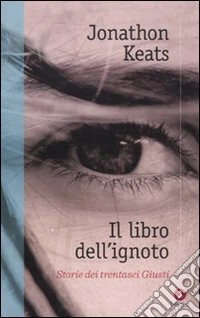 Il libro dell'ignoto. Storie di trentasei Giusti libro