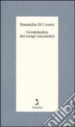 Grammatica dei tempi messianici libro