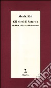 Gli ebrei di Saturno. Shabbat, sabba e sabbatianesimo libro